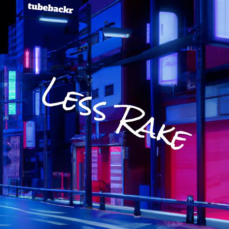 Less Rake by tubebackr .